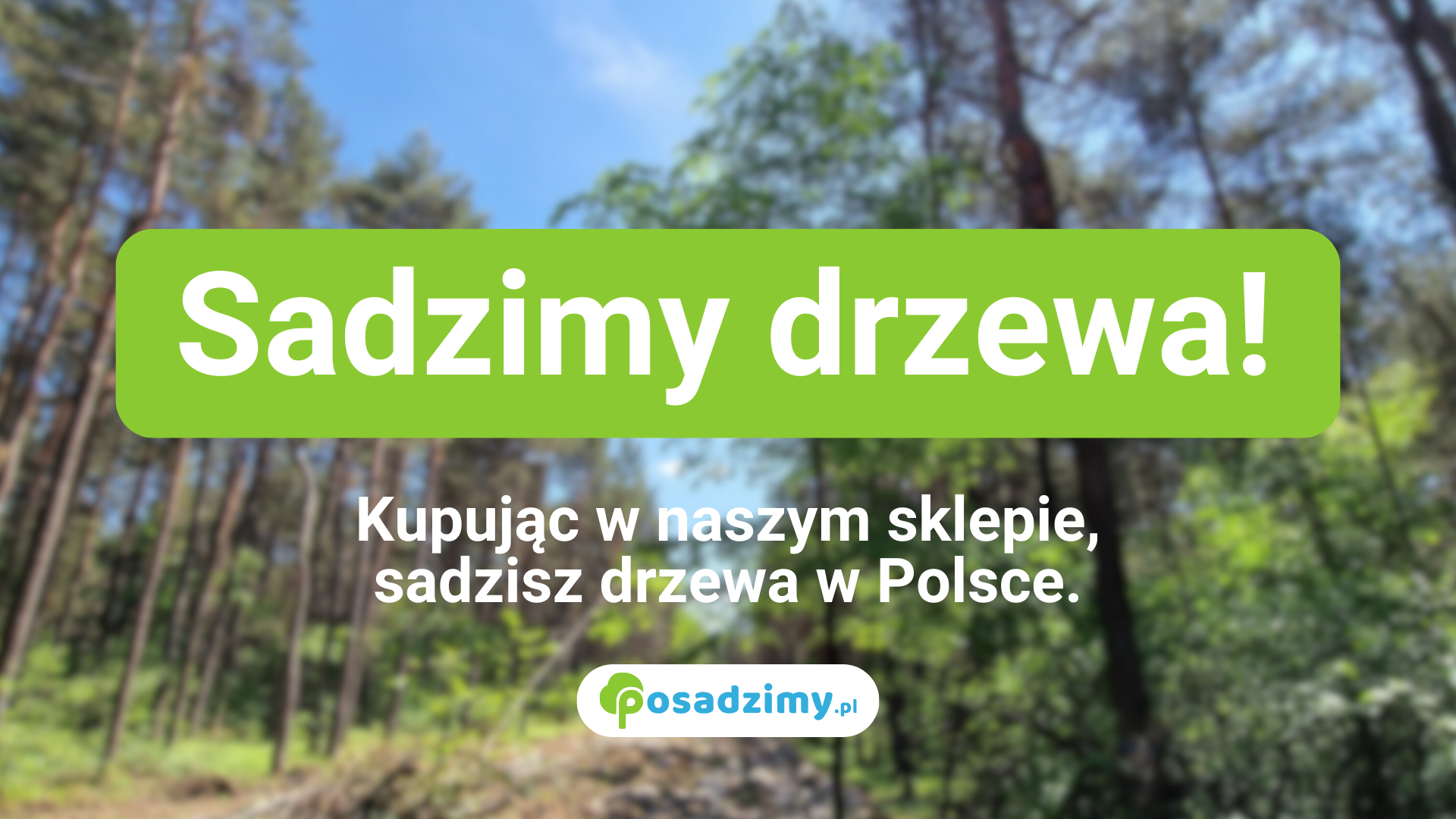 Posadzimy drzewo za pierwsze Twoje zamówienie w naszym sklepie